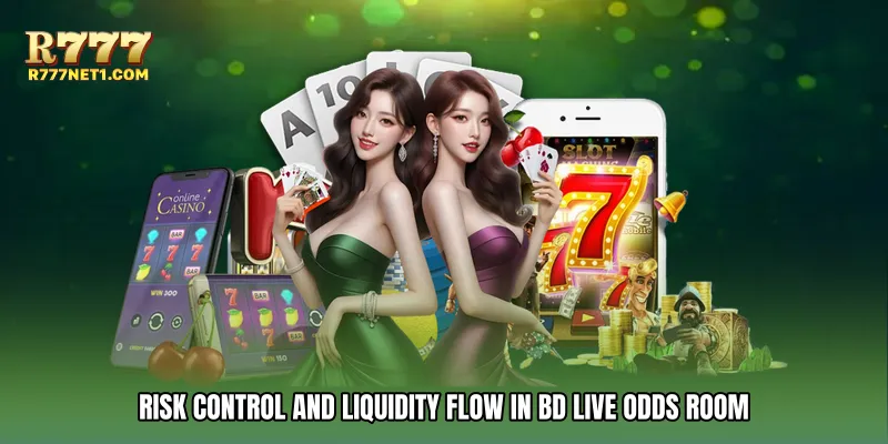 Risk Control and Liquidity Flow in BD live odds room