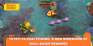 TK1971 Fa Chai Fishing