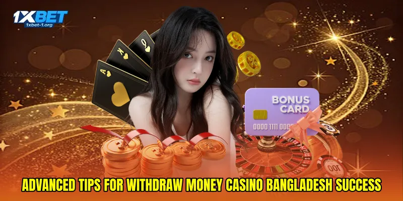Advanced Tips for Withdraw money casino Bangladesh Success