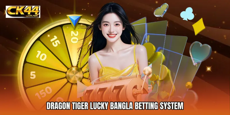 Dragon Tiger Lucky Bangla Betting System