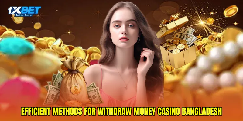Efficient Methods for Withdraw money casino Bangladesh