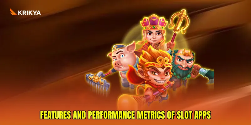 Features and Performance Metrics of Slot Apps