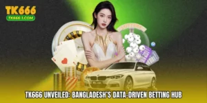 TK666 Unveiled: Bangladesh’s Data-Driven Betting Hub