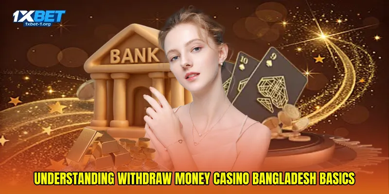Understanding Withdraw money casino Bangladesh Basics