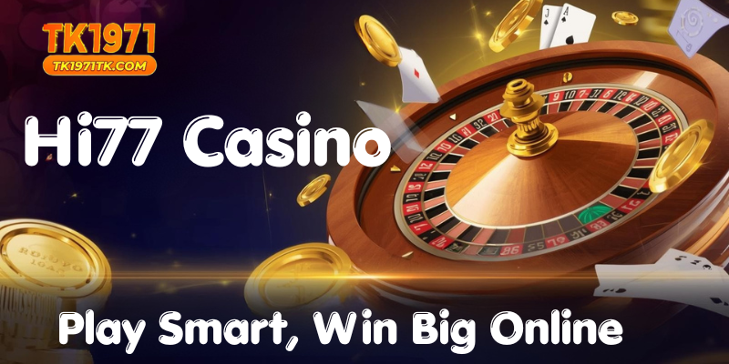 Hi77 Casino: Play Smart, Win Big Online