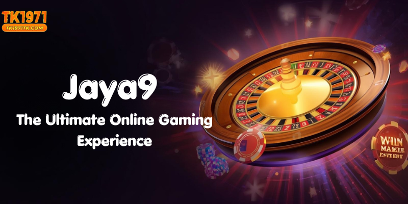 Jaya9 – The Ultimate Online Gaming Experience