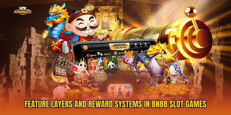 Feature Layers and Reward Systems in BN88 Slot Games